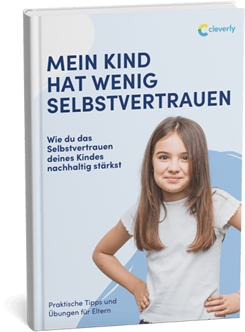 eBook: So stärkst du das Selbstvertrauen deines Kindes nachhaltig - praktische Tipps und Übungen für Eltern